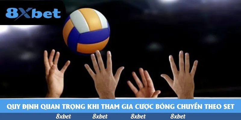 Quy định quan trọng khi tham gia cược bóng chuyền theo set